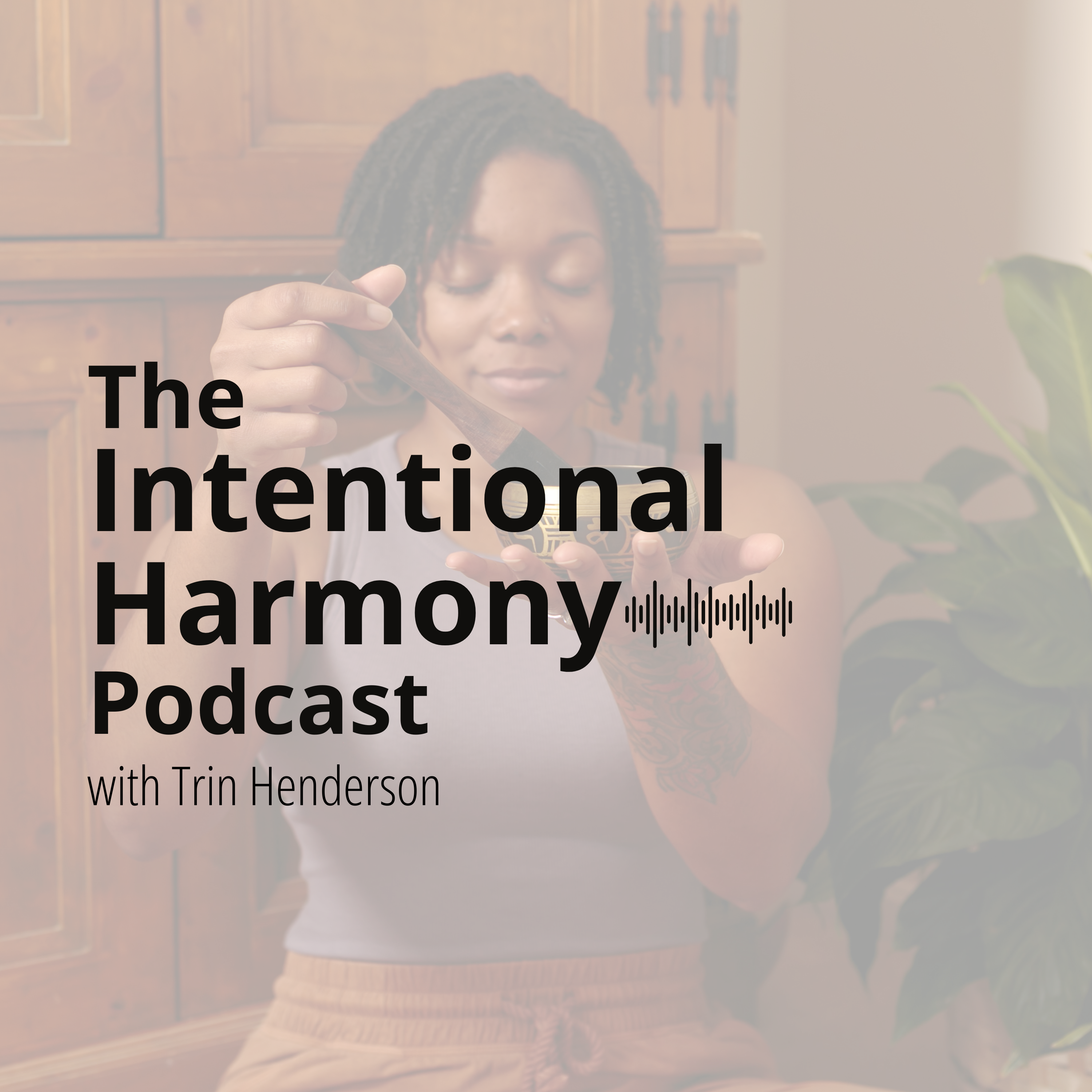 Welcome to The Intentional Harmony Podcast!